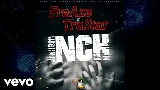 FreAze, Tru Star - INCH (Audio Visual)