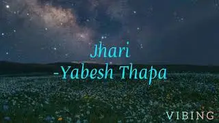 Jhari - Yabesh Thapa (lyrics)