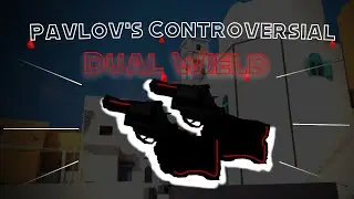 Pavlov's Most Controversial Dual Wield
