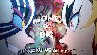 Rengoku vs Akaza - Money so big || 