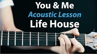 You & Me - Lifehouse: Acoustic Guitar Lesson