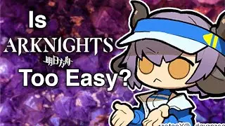 Is Arknights too easy?