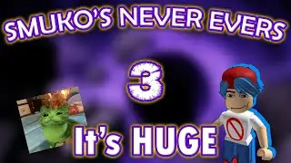SMUKO'S NEVER EVERS 3 !!!