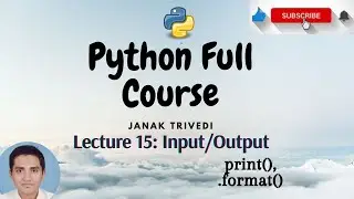 Lecture 15. Python Input & Output || Print and Format in Python || Python Programming.