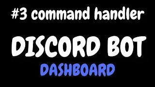 #3 COMMAND & EVENT HANDLER | DISCORD BOT DASHBOARD  SERIES