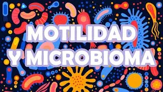 MICROCOSMOS: motilidad y flora intestinal