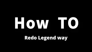 How To Redo Legend way