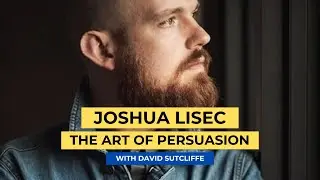 Joshua Lisec - The Art of Persuasion