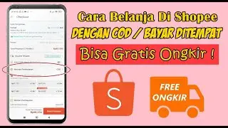 Cara Belanja Barang Di Shopee COD Gratis Ongkir Terbaru 2024