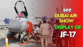 Dubai Air Show | Display of JF-17