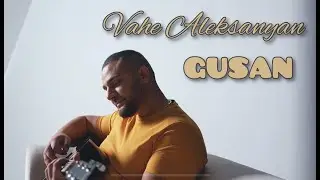 Vahe Aleksanyan - Gusan
