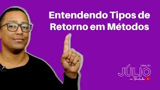 Entendendo Tipos de Retorno em Métodos