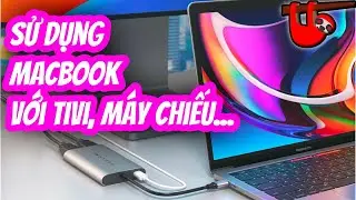 Hướng dẫn sử dụng Tivi, máy chiếu, màn hình ngoài với Macbook