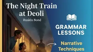 TEXTUAL GRAMMAR fromTHE NIGHT TRAIN AT DEOLI  by Ruskin Bond ( FOURTH LESSON).