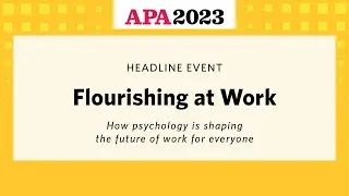 Flourishing at Work - How psychology is shaping the future of work for everyone