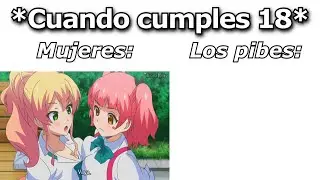 Cuando cumples 18💥: