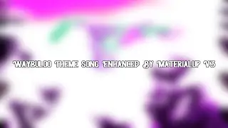 Waybuloo Theme Song Enhanced By Materialup V3
