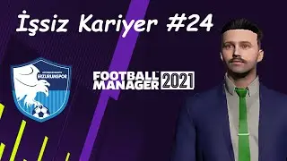 Yeni Sezonda Parolamız Süper Lig... Football Manager 2021 İşsiz Kariyer (Bölüm 24)