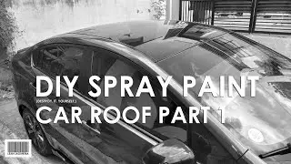 DIY Spray Paint Car Roof Part 1