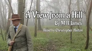 A VIEW FROM A HILL - BY M.R.JAMES - CLASSIC HORROR