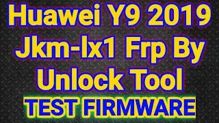 huawei (y9 2019 jkm-lx1) frp By unlock tool TEST FIRMWARE