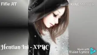 Hentian Ini - XPDC with Lyrics 🎶- [ MVA ]