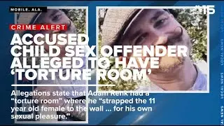 Accused Mobile child sex offender alleged to have used 'torture room'  - WPMI NBC 15