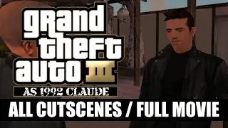 GTA 3 as 1992 Claude: ALL CUTSCENES MOVIE