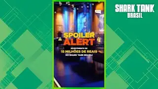 E tem mais spoiler | Shark Tank Brasil