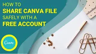 EDITING A CANVA FILE SHARED WITH A FREE ACCOUNT