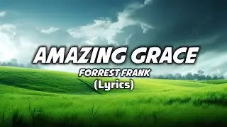 Forrest Frank - Amazing Grace (Lyrics) 