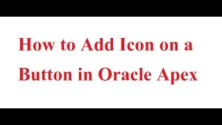 how to add icon on a button in oracle apex