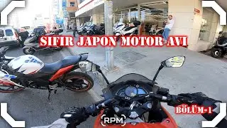BİR GÜN ANİDEN SIFIR JAPON MOTOR BAKMAYA ÇIKTIK | BÖLÜM-1 [RPM]