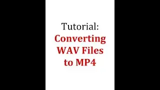 Tutorial: Converting WAV Files to MP4