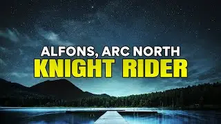 Alfons, Arc North - Knight Rider (Lyrics)