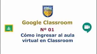 Clase 1 - Cómo ingresar al aula virtual en Google Classroom