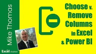 Power Query Editor (Excel and Power BI): Choose Columns v Remove Columns. Which is Better?
