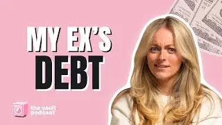 Should I Pay Off My Ex’s Debt? | The Vault Episode 33
