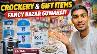 Fancy Bazar | Exploring Crockery gift item wholesale market Guwahati fancy bazar | Fancy bazar 