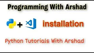 Installation of Python + Visual Studio Code. Python Tutorials With Arshad#1.