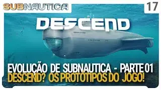 Evolução de Subnautica. O nome ia ser DESCEND? Os protótipos do jogo - Documentário Subnautica - 01