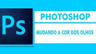 TUTORIAL BASICO PHOTOSHOP - MUDANDO COR DOS OLHOS!!