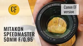 The brightest DSLR lens ever: Mitakon 50mm f/0.95 (for Canon EF) lens review