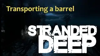 Barrel Transport  -  Stranded Deep
