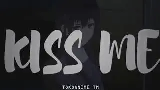 amv - kiss me. | citrus |