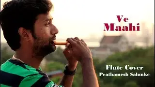 Kesari | Ve Maahi | Flute Cover | prathamesh salunke