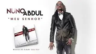 Nuno Abdul - Meu Senhor