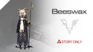 【Arknights】Operator Records - Beeswax : Story Collection