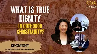 What is True Dignity in Orthodox Christianity?