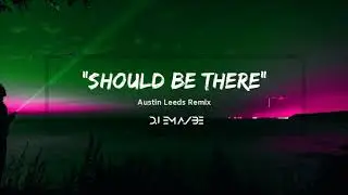 Ema/Be - Should Be There (Austin Leeds Remix) [Audio]